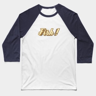 Fish! typography Baseball T-Shirt